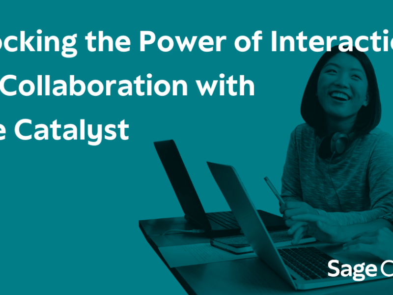 Unlocking the Power of Interaction and Collaboration with Sage Catalyst